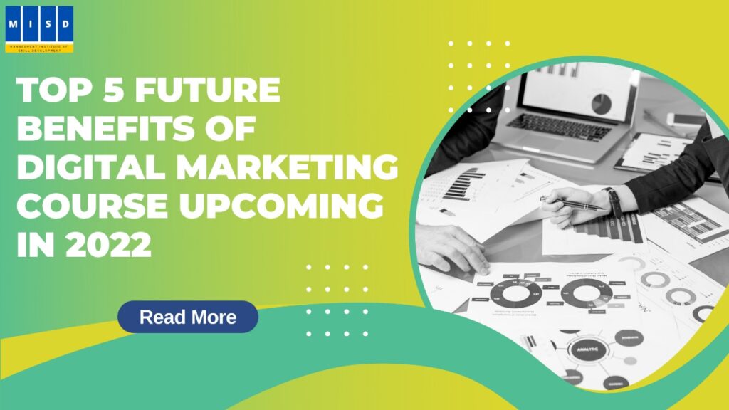 Top 5 Future Benefits of Digital Marketing Course Upcoming in 2022